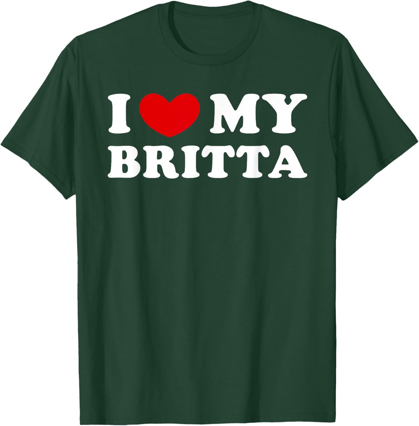 I Love My Britta, I Heart My Britta T-Shirt - T-Shirt | Forest