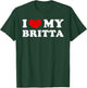 I Love My Britta, I Heart My Britta T-Shirt - T-Shirt | Forest