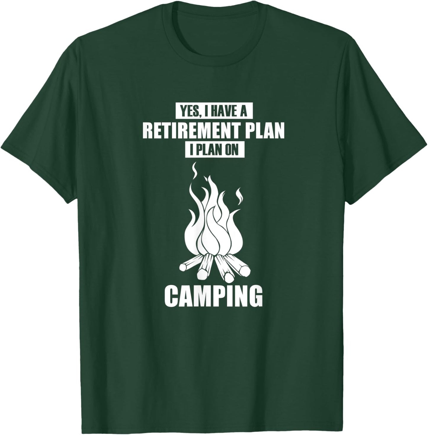 Funny Saying Retirement Camping Fire T-Shirt - T-Shirt | Forest