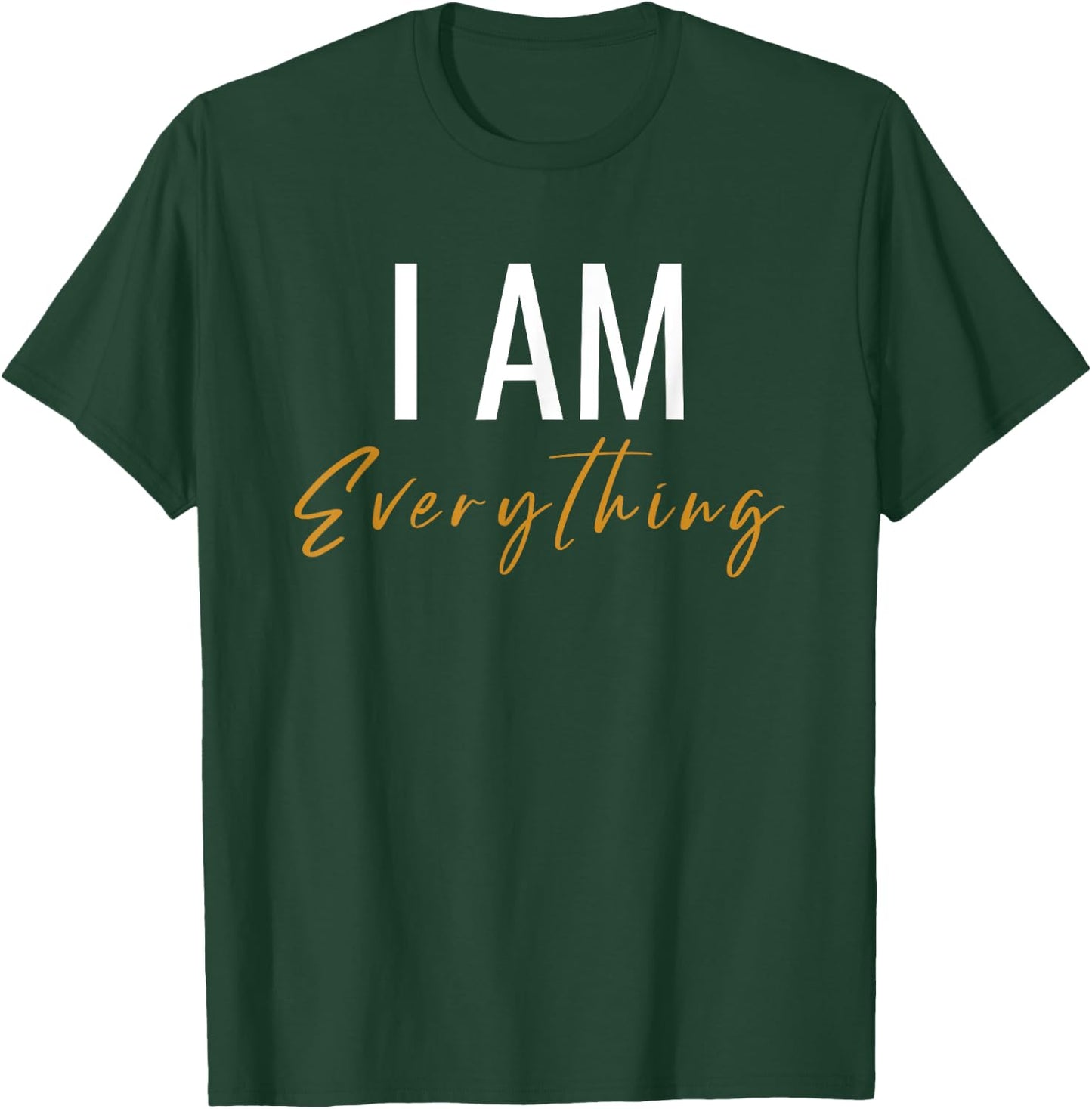 I Have Everything I Need I Am Everything Couples Matching T-Shirt - T-Shirt | Forest