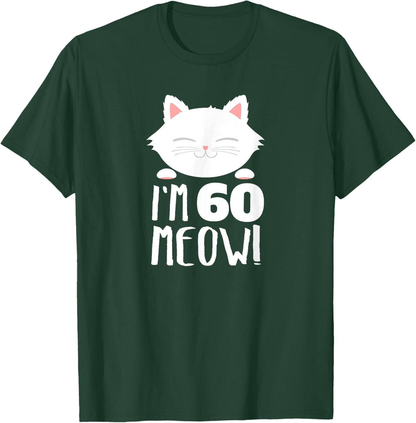 Cat Birthday Gift Woman 60th Birthday: Age 60th Year Meow! T-Shirt - T-Shirt | Forest