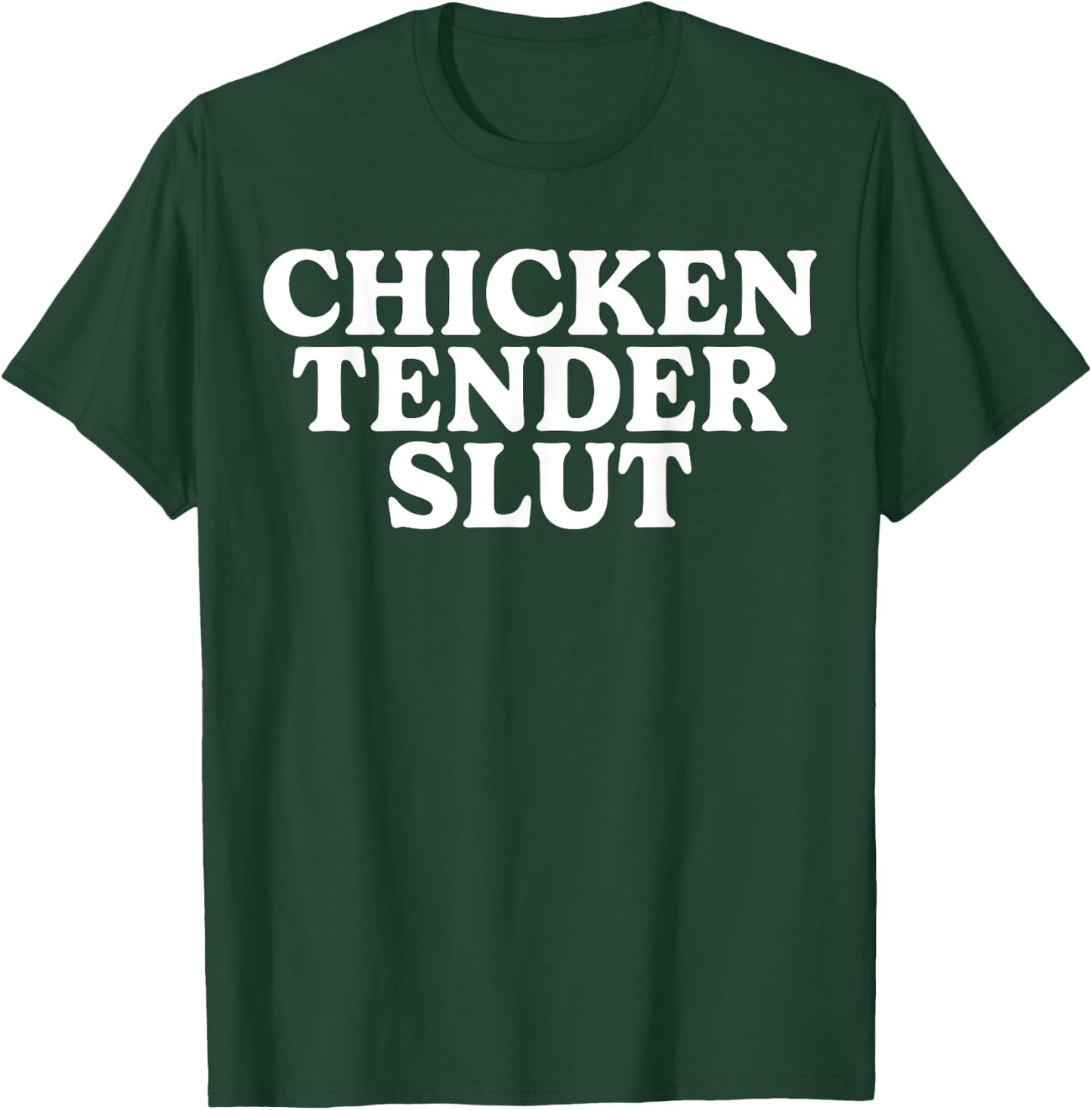 Chicken Tender Slut Funny Women T-Shirt - T-Shirt | Forest