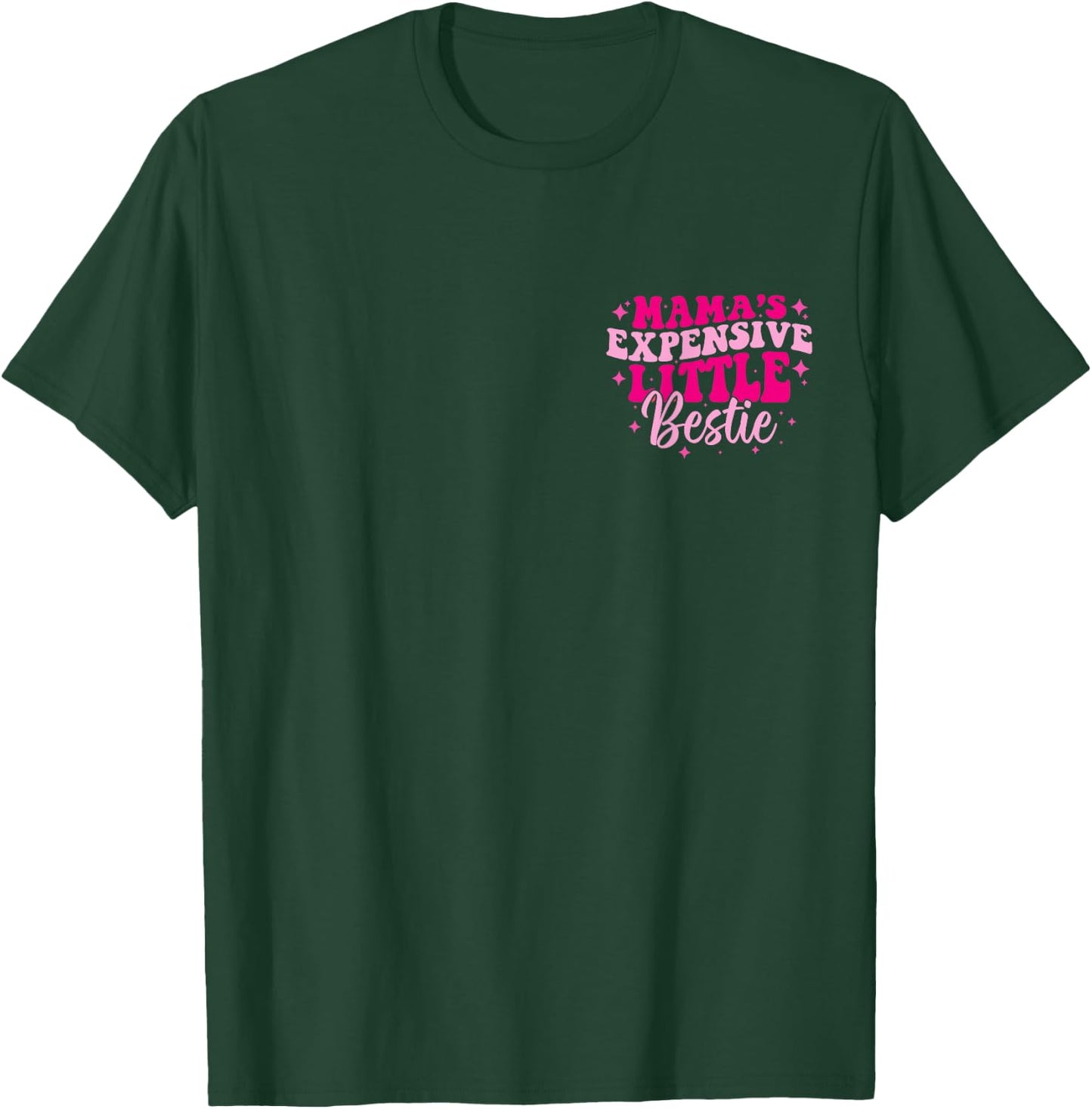 Mama's Expensive Little Bestie Funny Mom Quote Toddler Girls T-Shirt - T-Shirt | Forest
