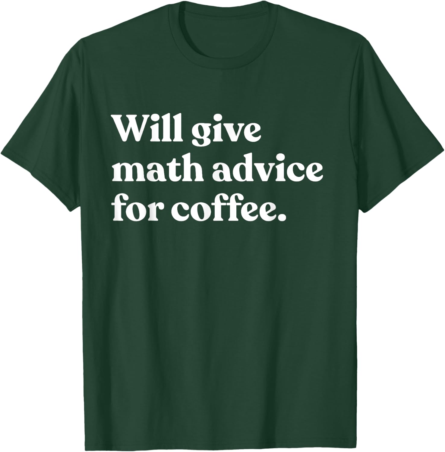 Will Give Math Advice For Coffee Funny Math Teacher T-Shirt - T-Shirt | Forest
