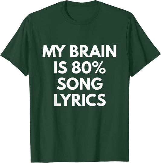 My Brain is 80% Song Lyrics - Funny Music Life shirt T-Shirt - T-Shirt | Forest