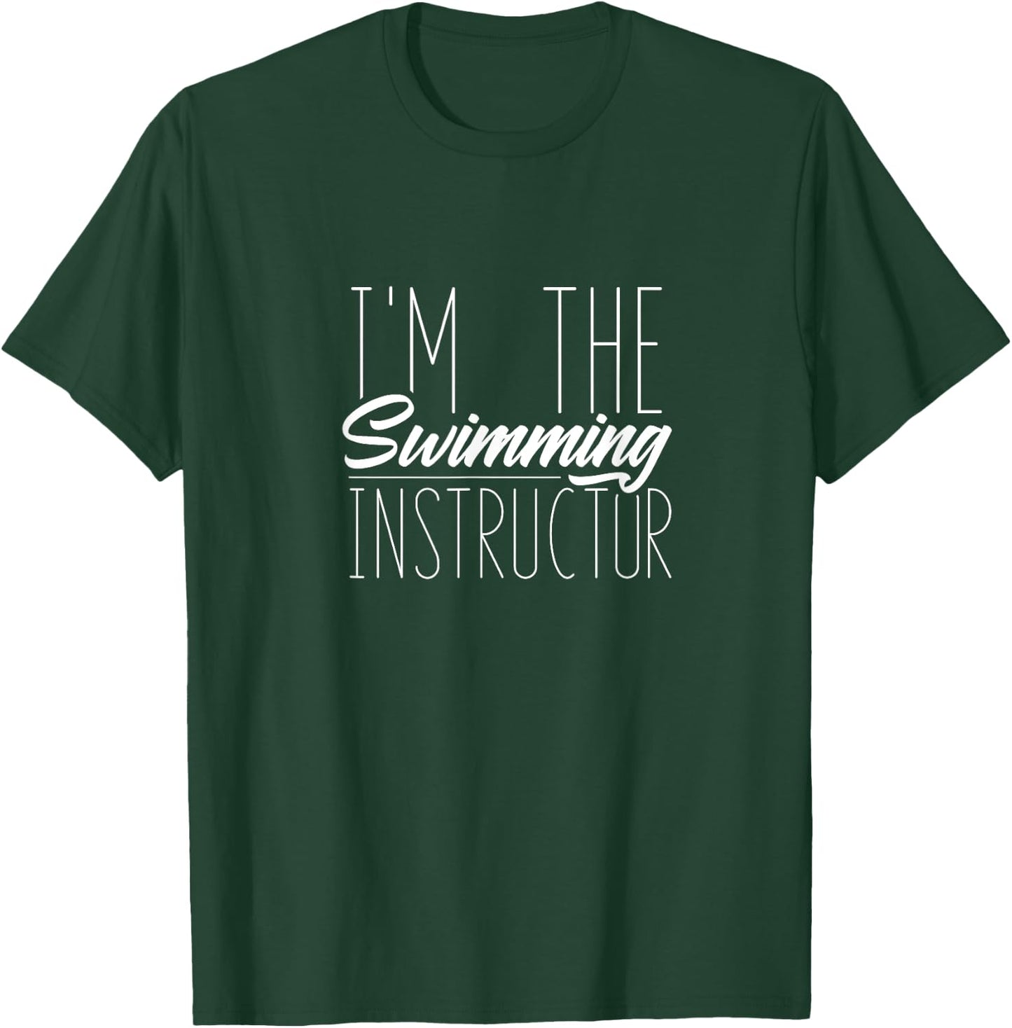 I am the swimming instructor Swimmer Coach Swim Teacher T-Shirt - T-Shirt | Forest