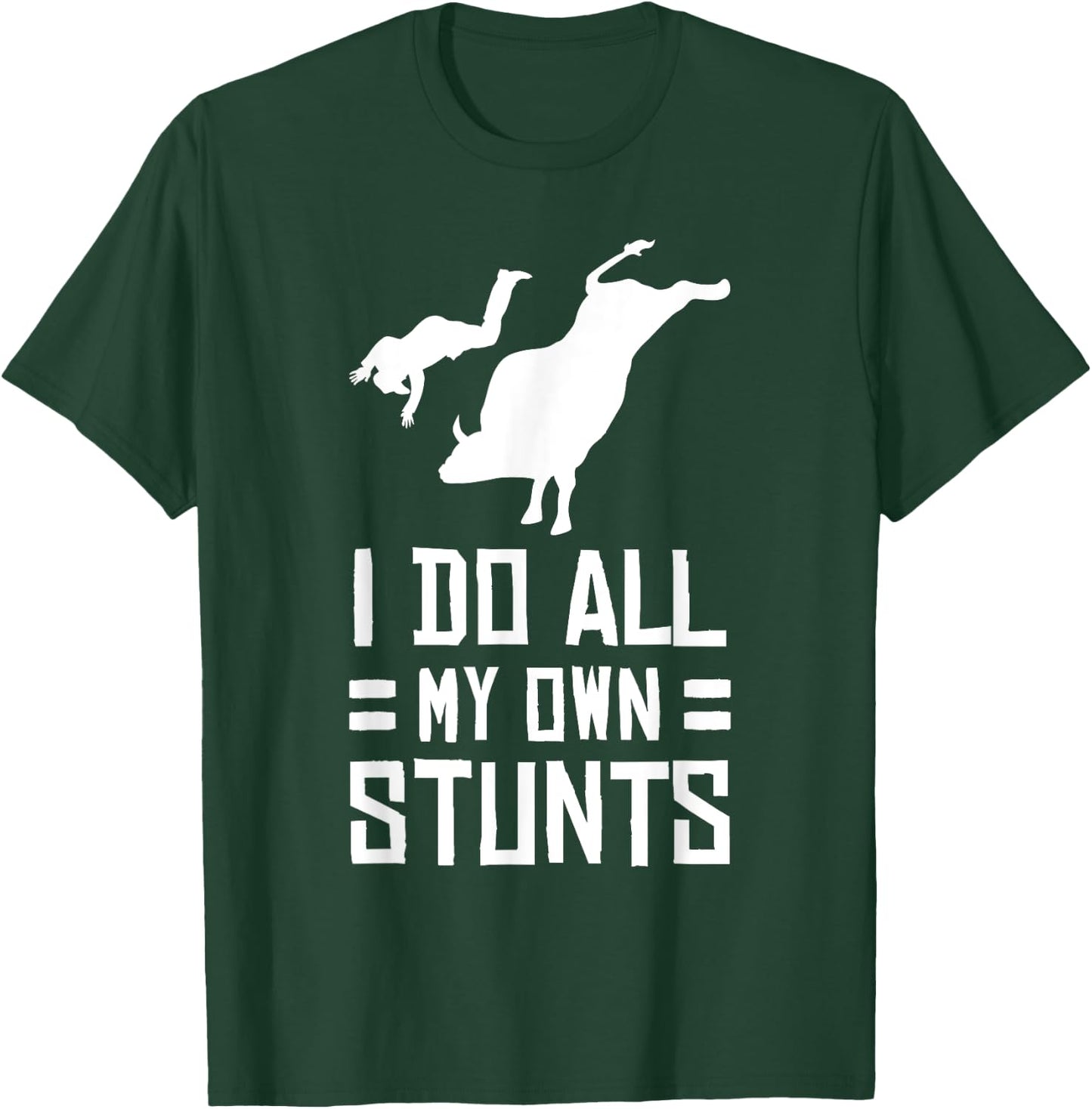 Funny Bull Rider I Do All My Own Stunts T Shirt T-Shirt - T-Shirt | Forest