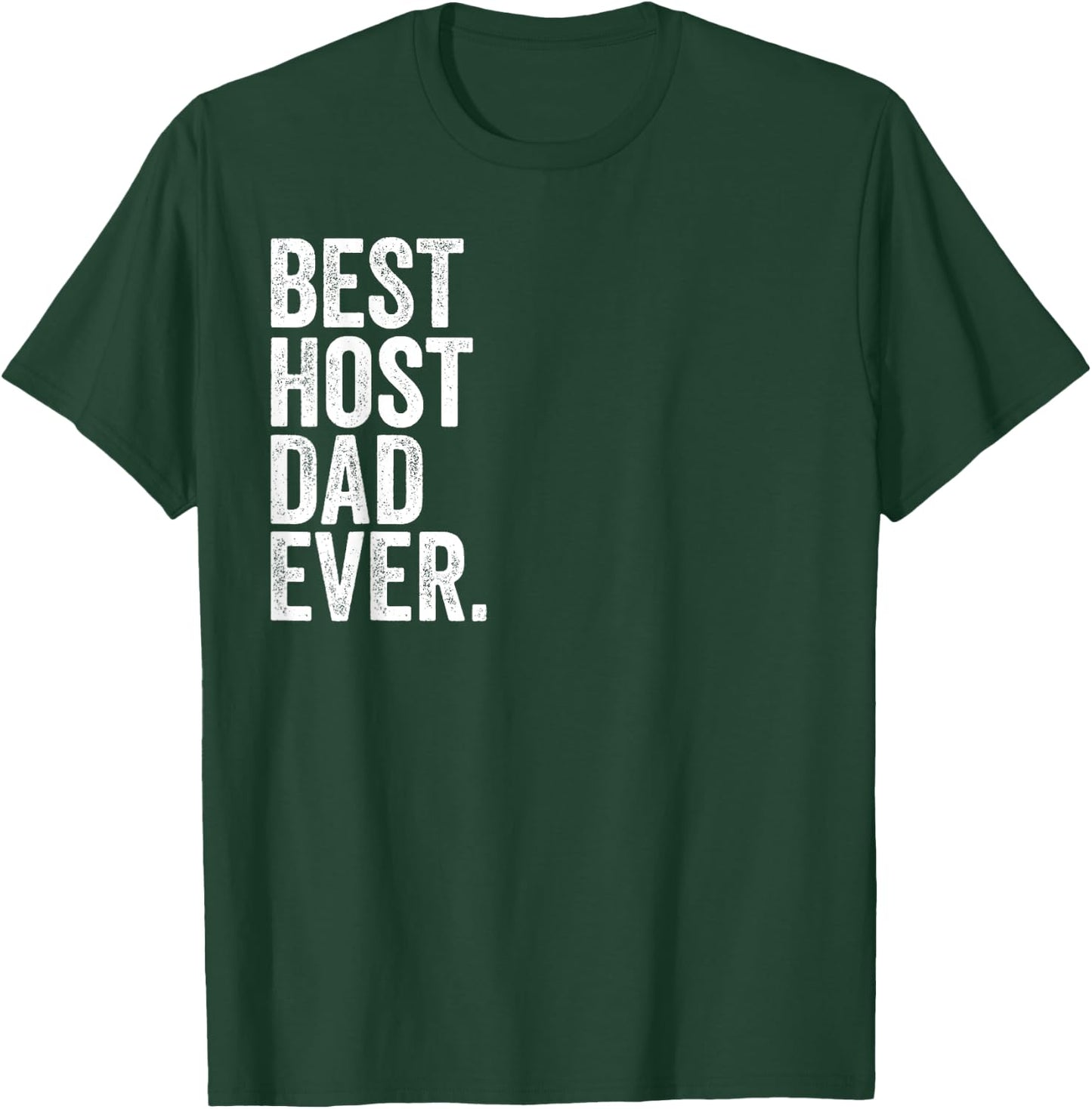 Best Host Dad Ever Greatest Fathers Daddy Funny T-Shirt - T-Shirt | Forest