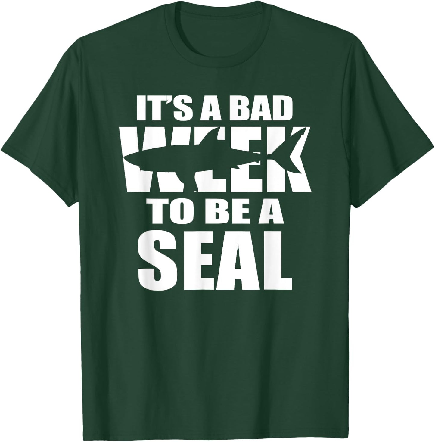 Its A Bad Week To Be A Seal T-Shirt - T-Shirt | Forest