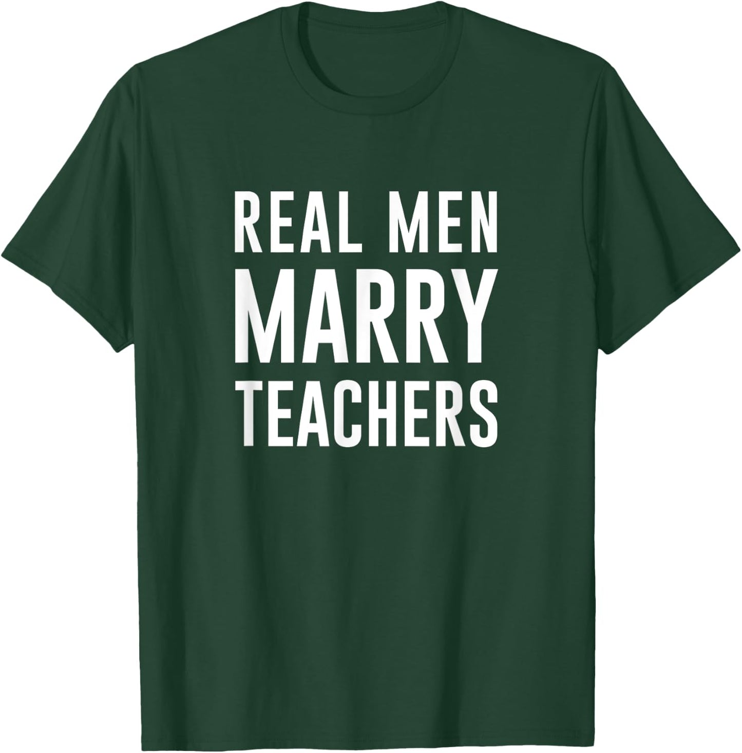 Real Men Marry Teachers T-Shirt - T-Shirt | Forest