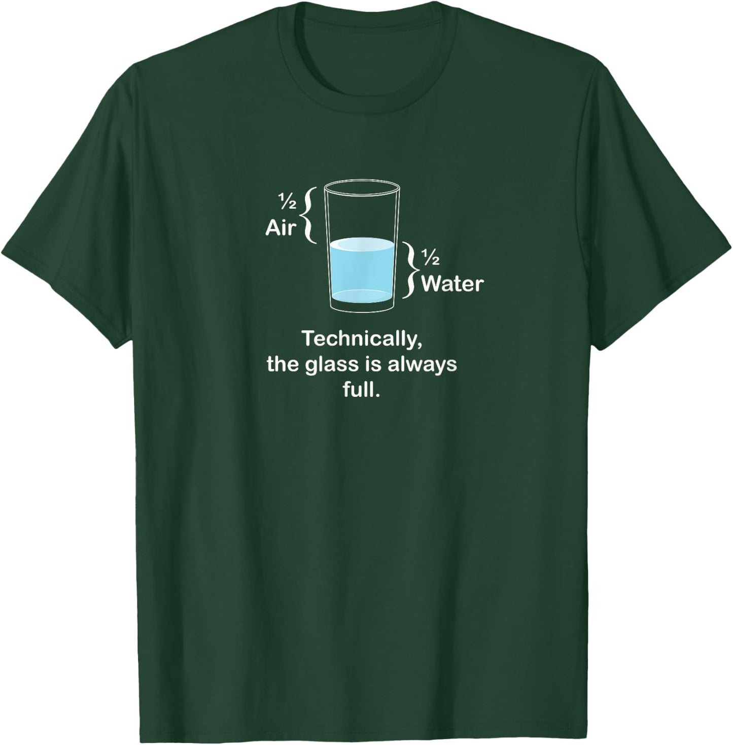 Technically, the glass is always full - Positivity T-Shirt - T-Shirt | Forest