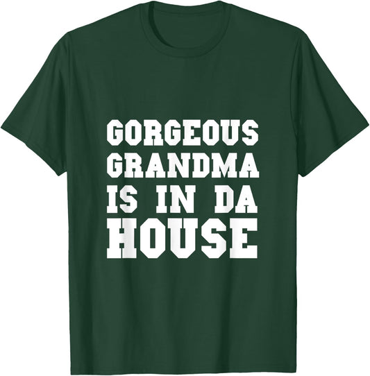 Gorgeous Grandma Is In Da House Funny Grandmother and Granny T-Shirt - T-Shirt | Forest