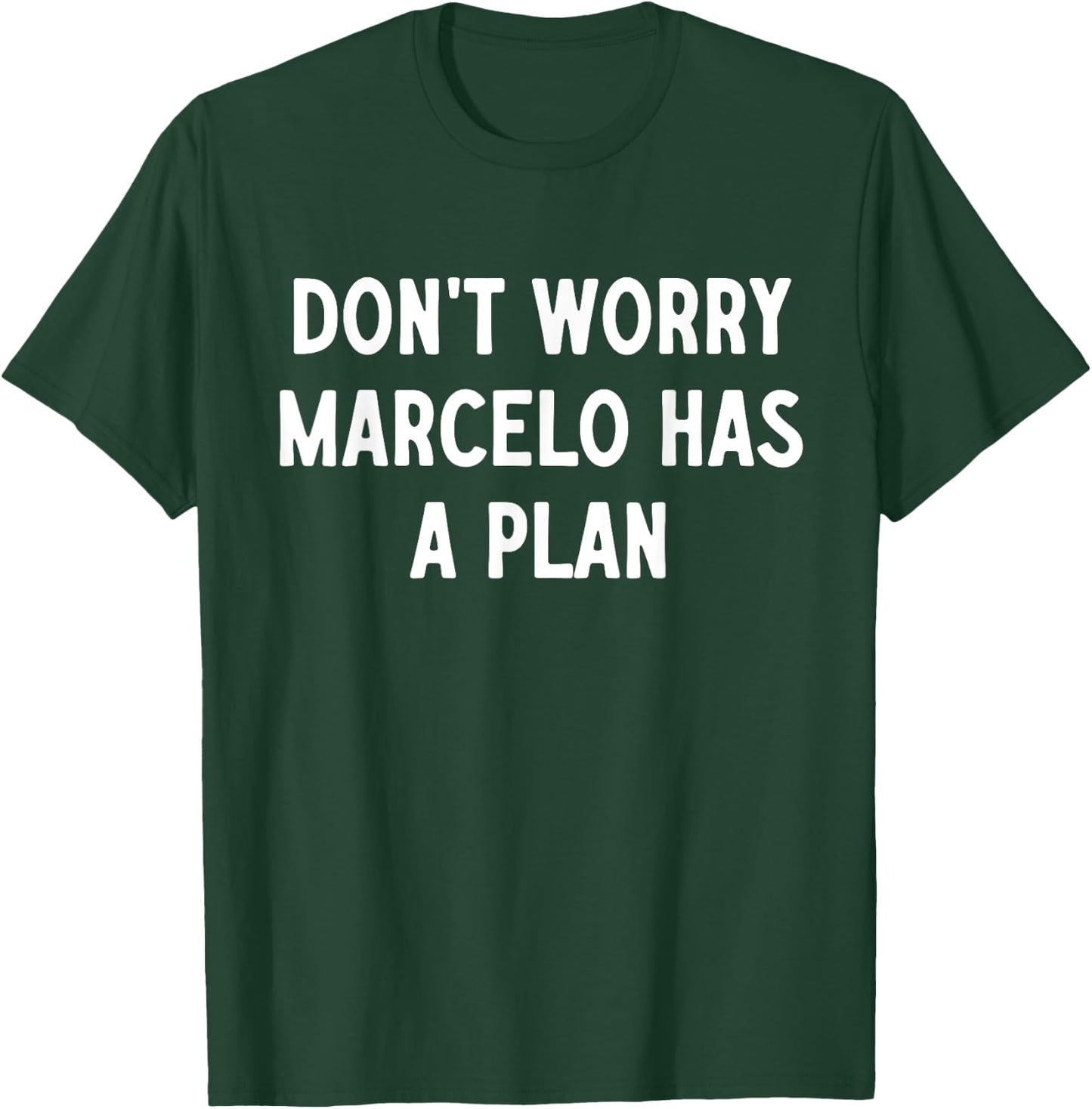 Ne vous inquiétez pas, Marcelo a un plan T-Shirt - T-Shirt | Forest