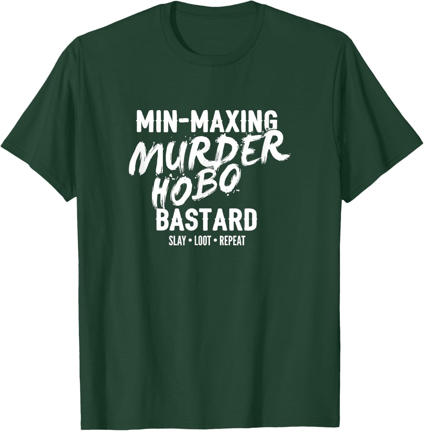 Min-Maxing Murder Hobo Bastard Fantasy RPG T-Shirt - T-Shirt | Forest