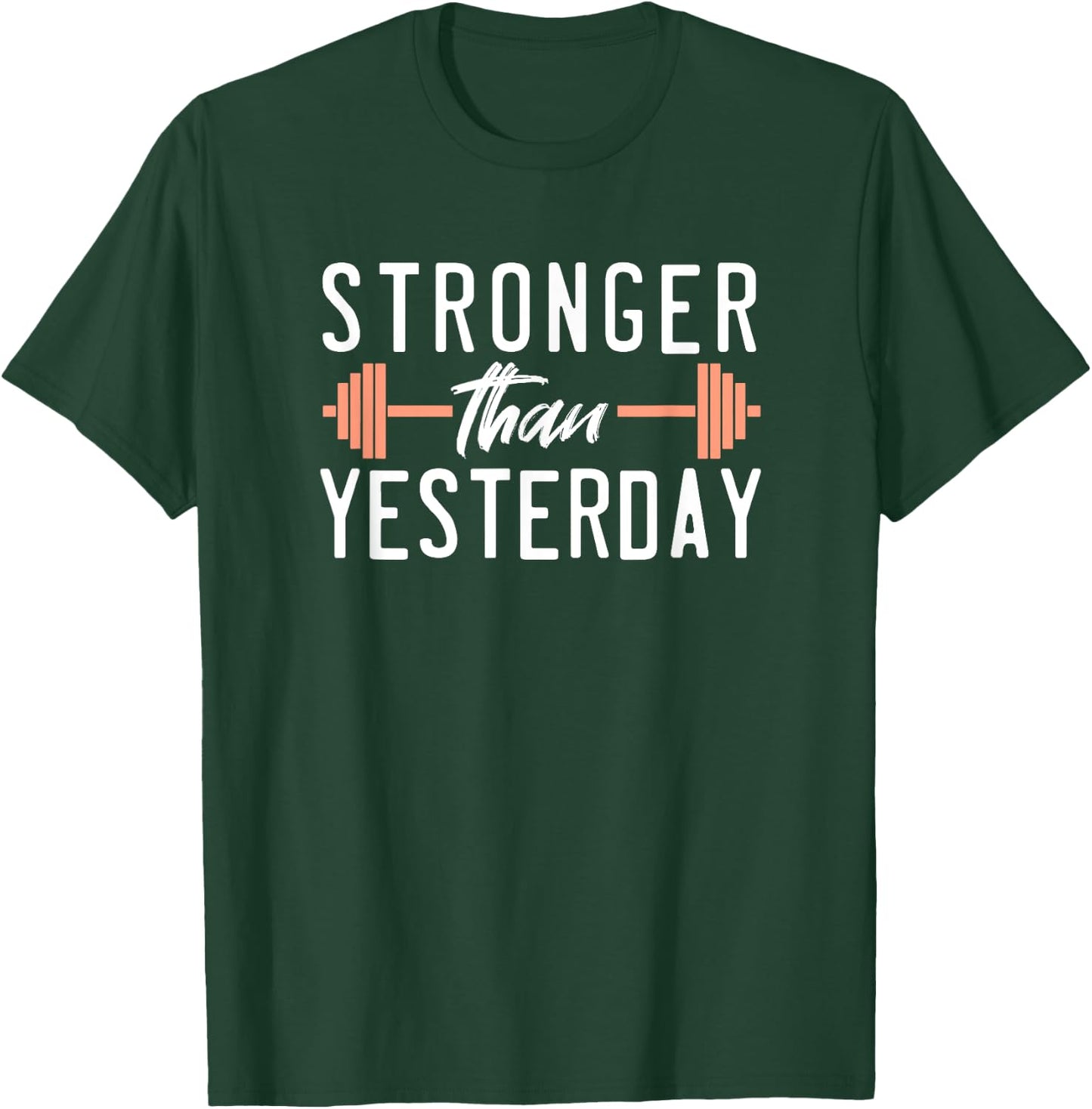 Stronger Than You Were Yesterday Barbell Weight Gym Workout T-Shirt - T-Shirt | Forest