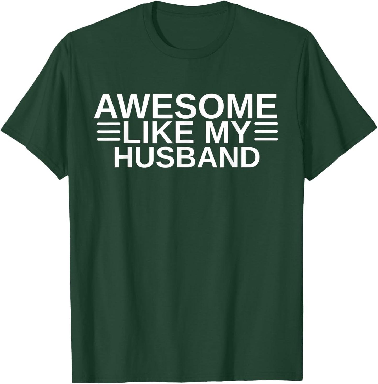 Awesome Like My Husband I Love My Husband Wife Anniversary T-Shirt - T-Shirt | Forest