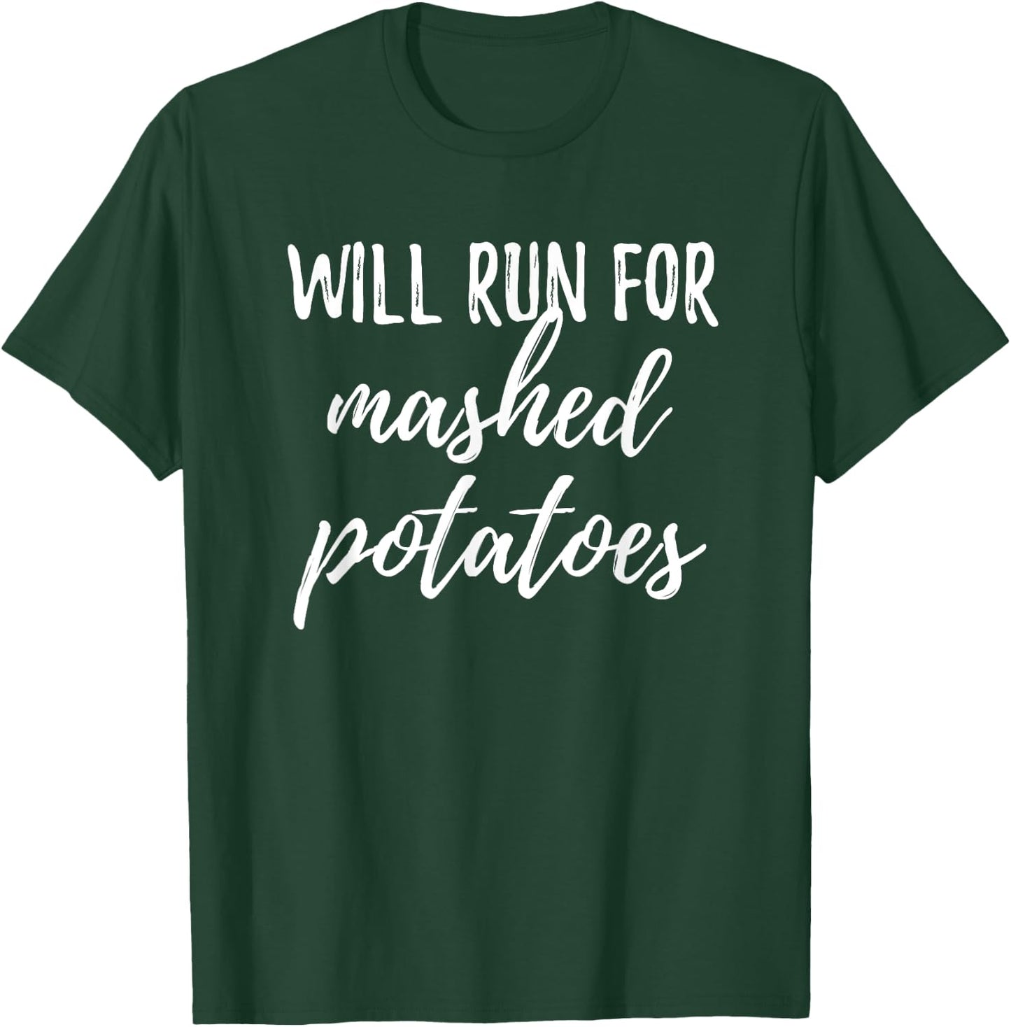 Will Run for Mashed Potatoes Funny Turkey Trot T Shirt T-Shirt - T-Shirt | Forest
