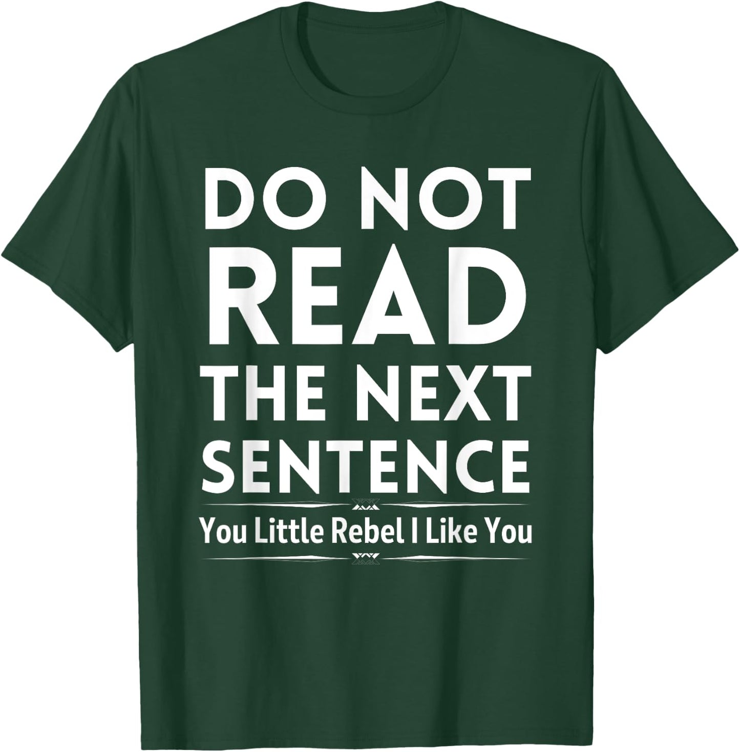 Do Not Read The Next Sentence T-Shirt - T-Shirt | Forest