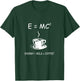 E=MC2 Energy Milk Coffee Funny Science Coffee T Shirt T-Shirt - T-Shirt | Forest
