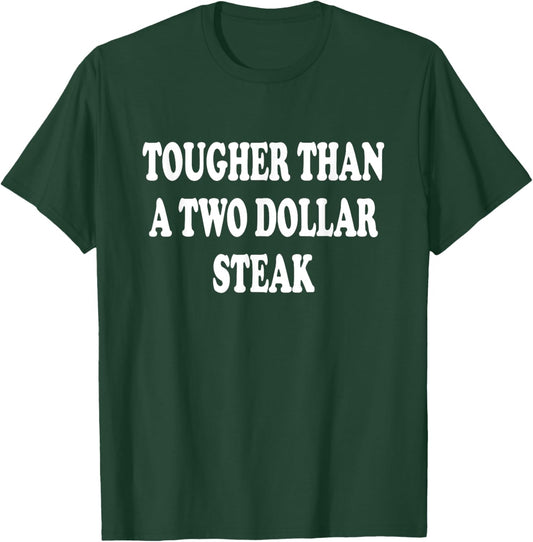 Tougher Than A 2$ Steak Texas Southern Saying T-Shirt - T-Shirt | Forest