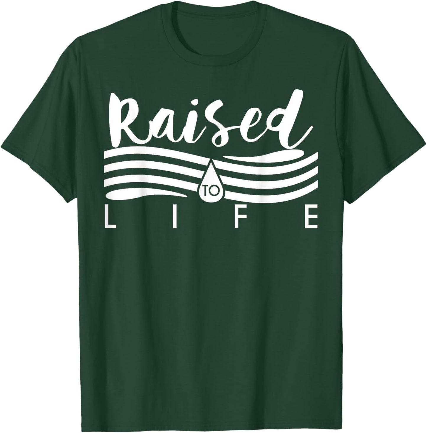 Raised To Life - Gift Christian Water Baptism T-Shirt - T-Shirt | Forest