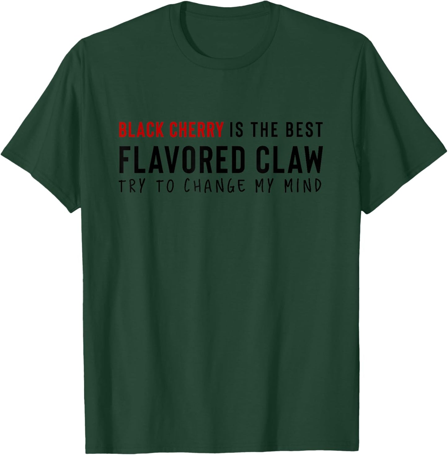 Black Cherry is the Best Claw Ain't No Laws Hard Seltzer T-Shirt - T-Shirt | Forest