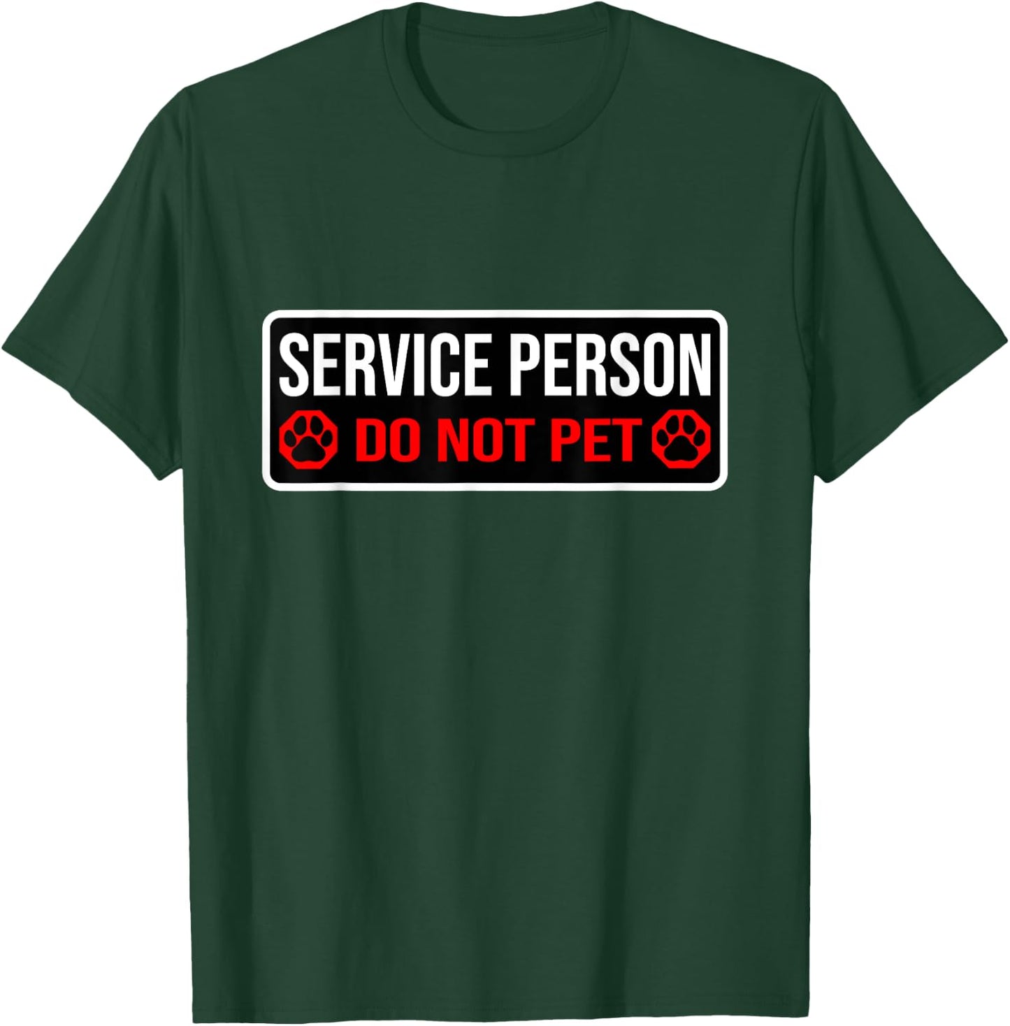 Service Person Do Not Pet T-Shirt - T-Shirt | Forest