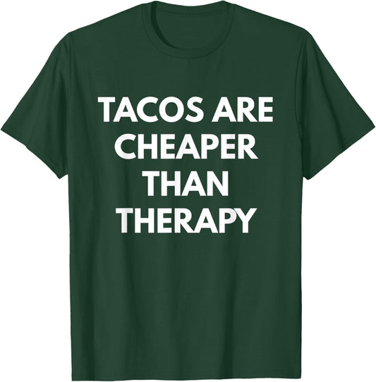 Tacos Are Cheaper Than Therapy - Taco Trucks T-Shirt - T-Shirt | Forest