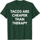 Tacos Are Cheaper Than Therapy - Taco Trucks T-Shirt - T-Shirt | Forest