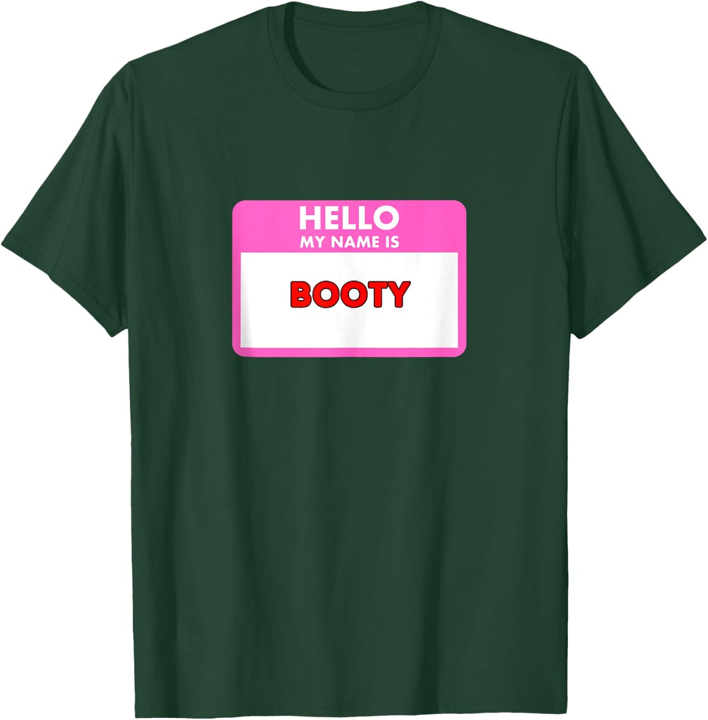 Hello my name is Booty - funny sexy gifts women and men T-Shirt - T-Shirt | Forest