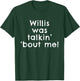 Funny Retro Old School TV Show Phrase Willis Was Talkin Bout T-Shirt - T-Shirt | Forest