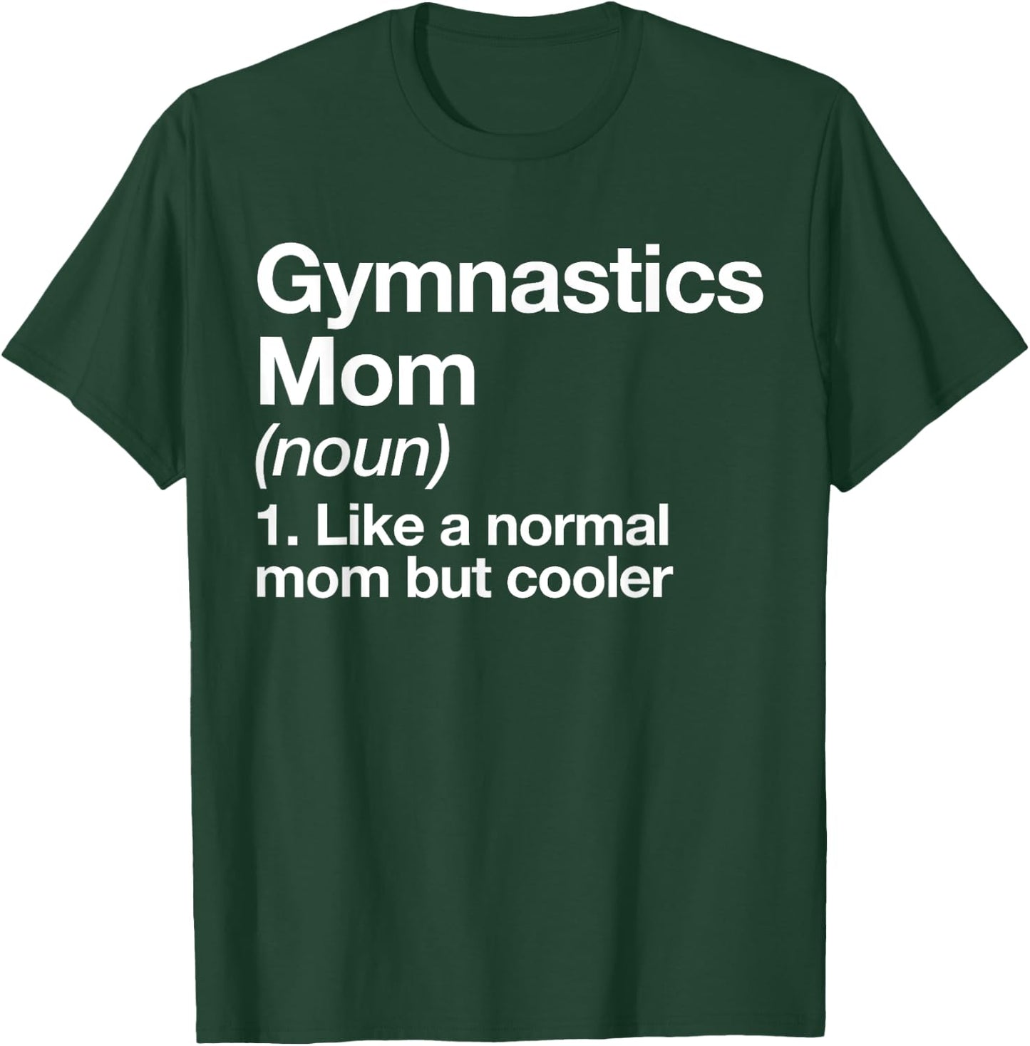 Gymnastics Mom Definition Funny & Sassy Sports T-Shirt - T-Shirt | Forest
