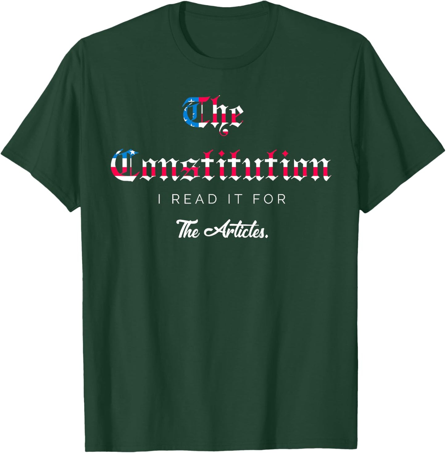 The Constitution: I read it for the Articles T-Shirt - T-Shirt | Forest