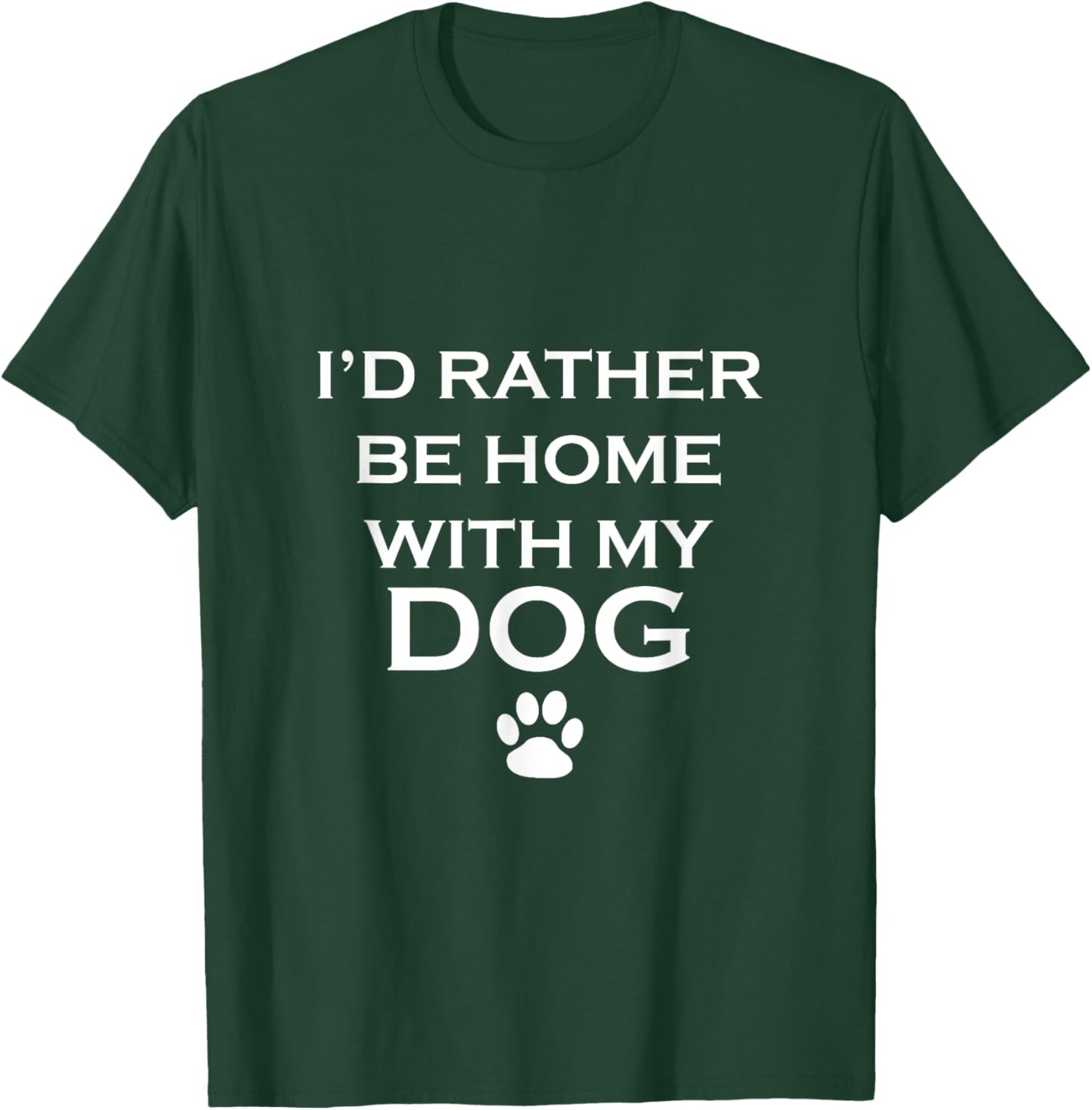 Funny I'd Rather Be Home With My Dog Women Girls Kids T-Shirt - T-Shirt | Forest