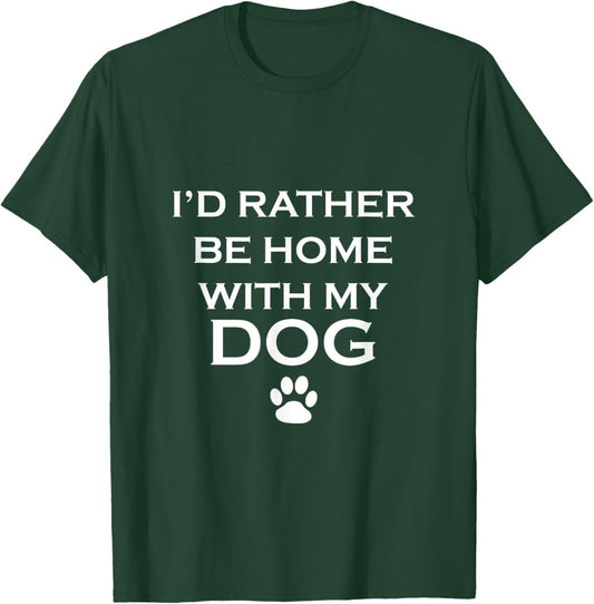 Funny I'd Rather Be Home With My Dog Women Girls Kids T-Shirt - T-Shirt | Forest