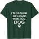 Funny I'd Rather Be Home With My Dog Women Girls Kids T-Shirt - T-Shirt | Forest