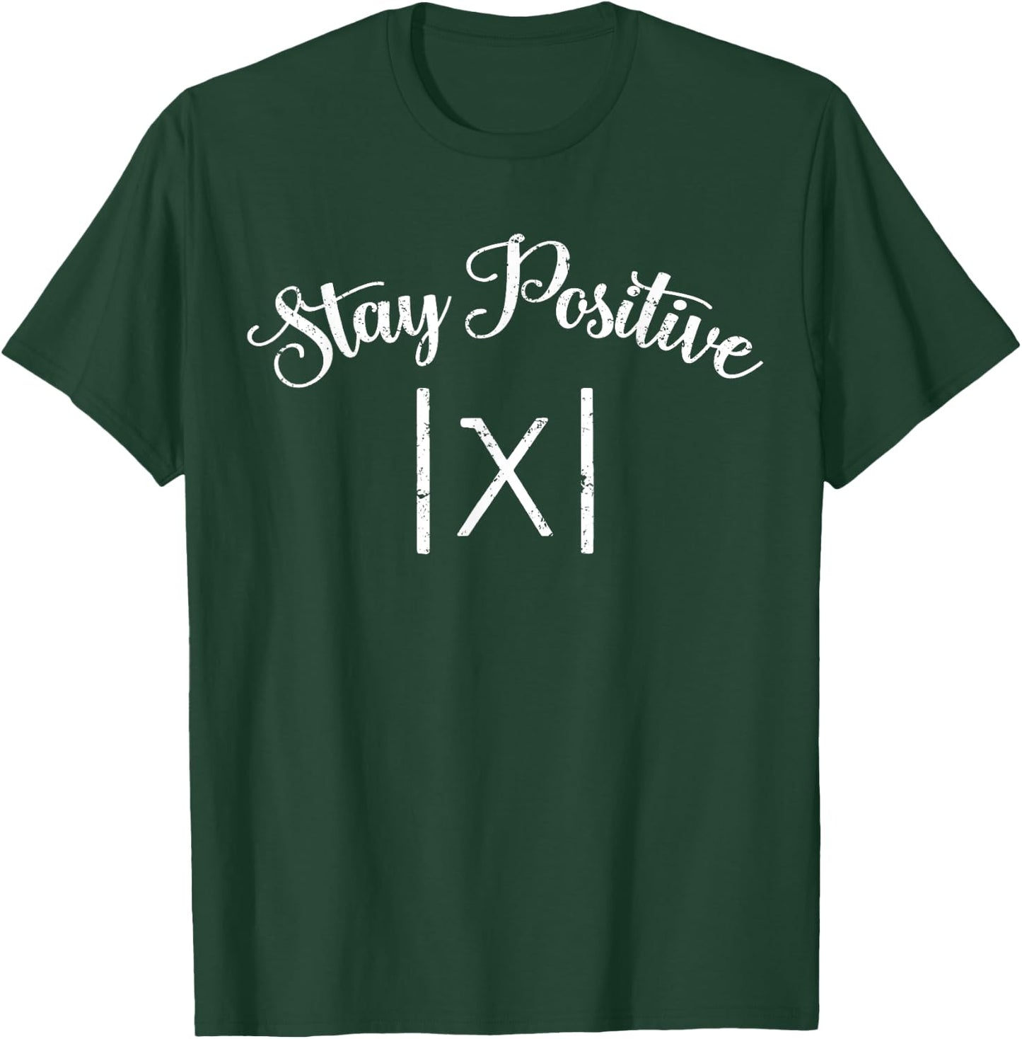 Stay Positive Avoid Negativity Absolute - Funny Math Teacher T-Shirt - T-Shirt | Forest