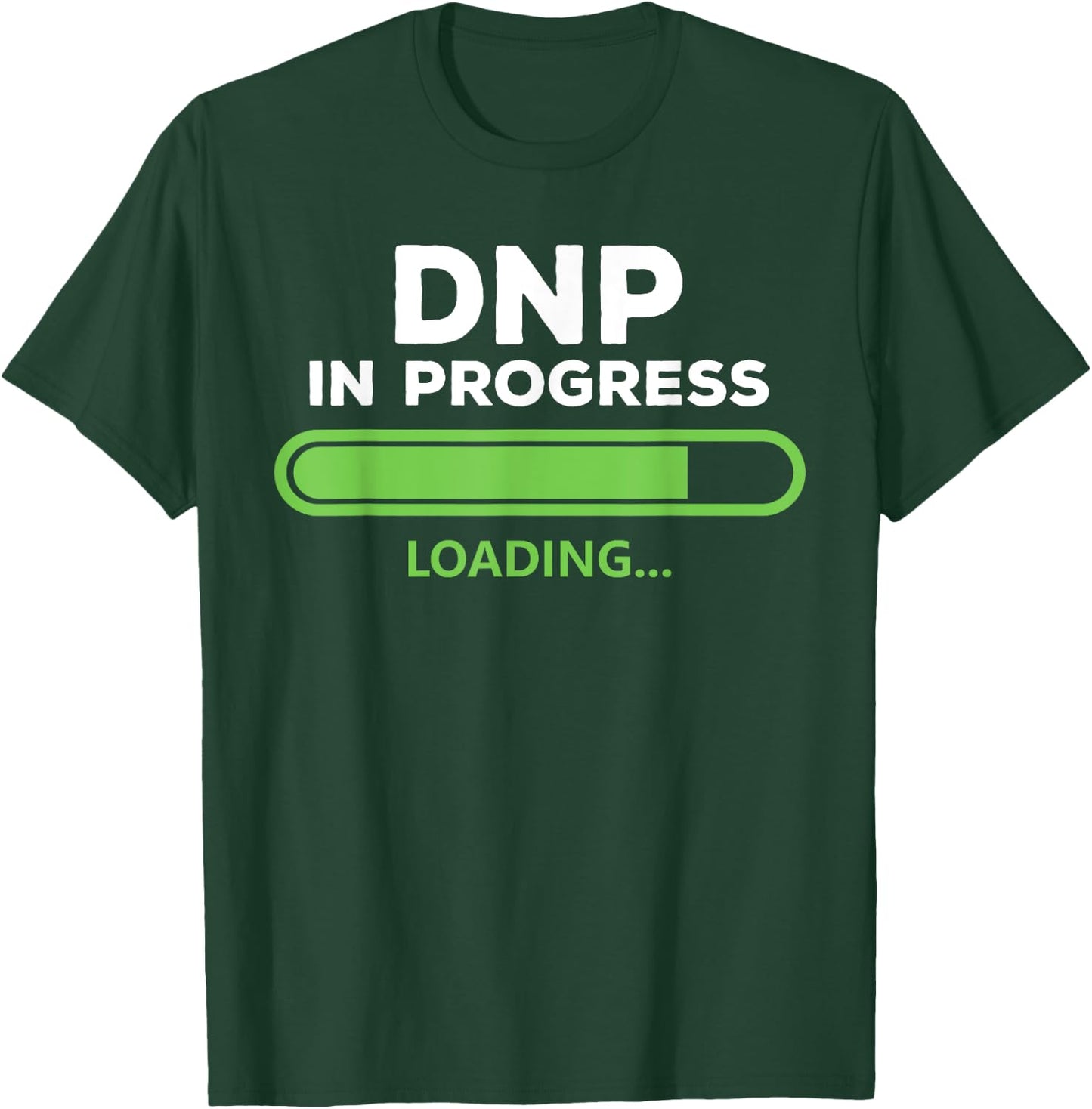 DNP Doctor of Nursing Practice In Progress Funny Nurse Women T-Shirt - T-Shirt | Forest