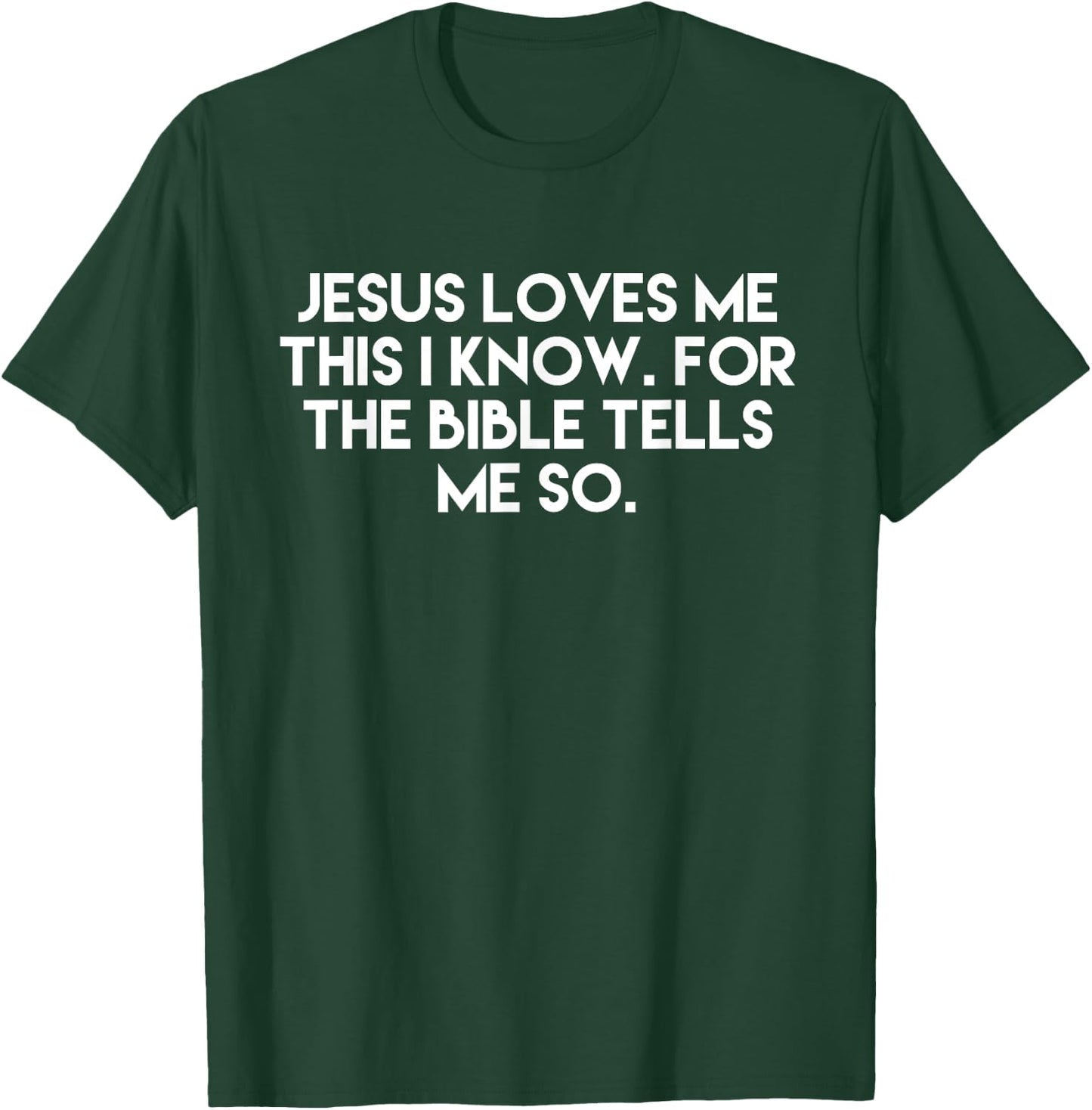 Jesus Loves Me This I Know For The Bible Tells Me So T-Shirt - T-Shirt | Forest