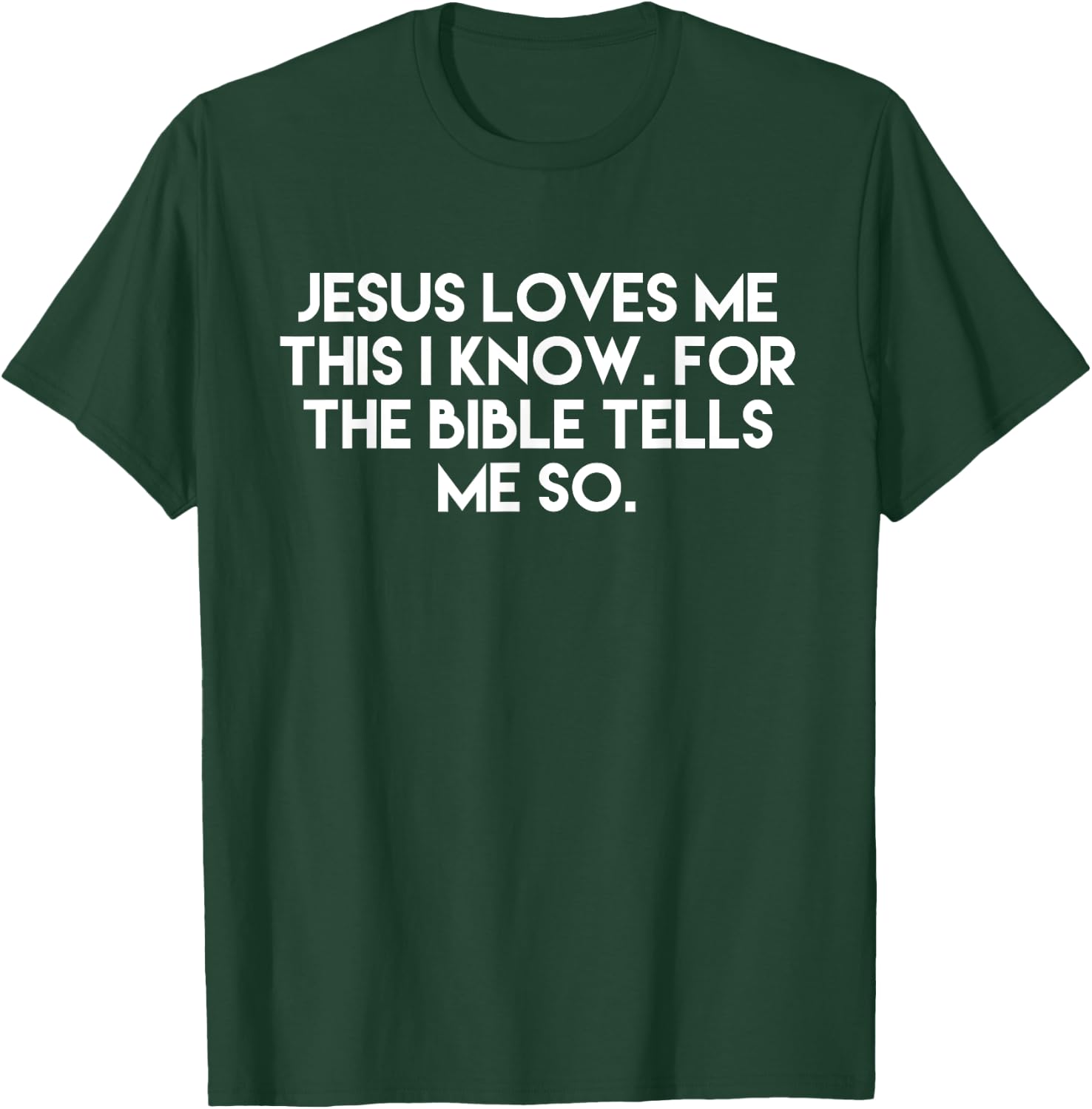 Jesus Loves Me This I Know For The Bible Tells Me So T-Shirt - T-Shirt | Forest