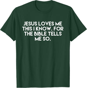 Jesus Loves Me This I Know For The Bible Tells Me So T-Shirt - T-Shirt | Forest