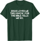 Jesus Loves Me This I Know For The Bible Tells Me So T-Shirt - T-Shirt | Forest