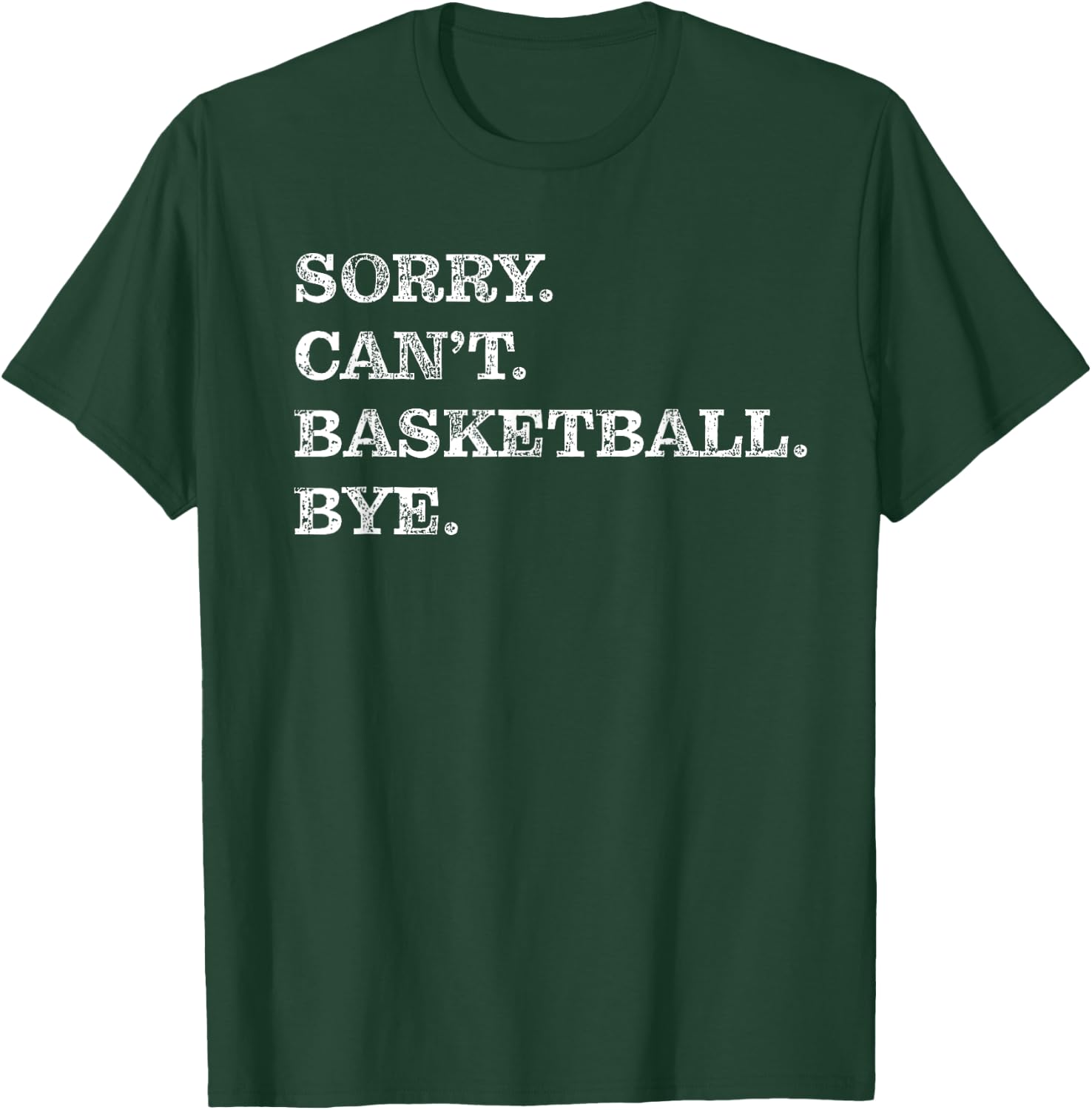 Sorry Can't Basketball Bye - Funny T-Shirt - T-Shirt | Forest