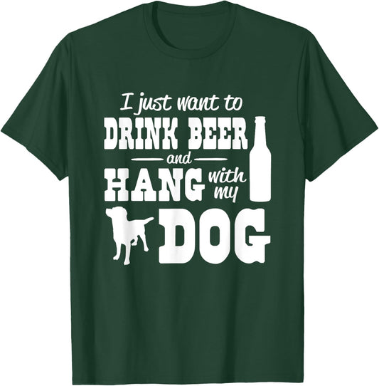I just want to drink beer and hang with my dog Women T-Shirt - T-Shirt | Forest