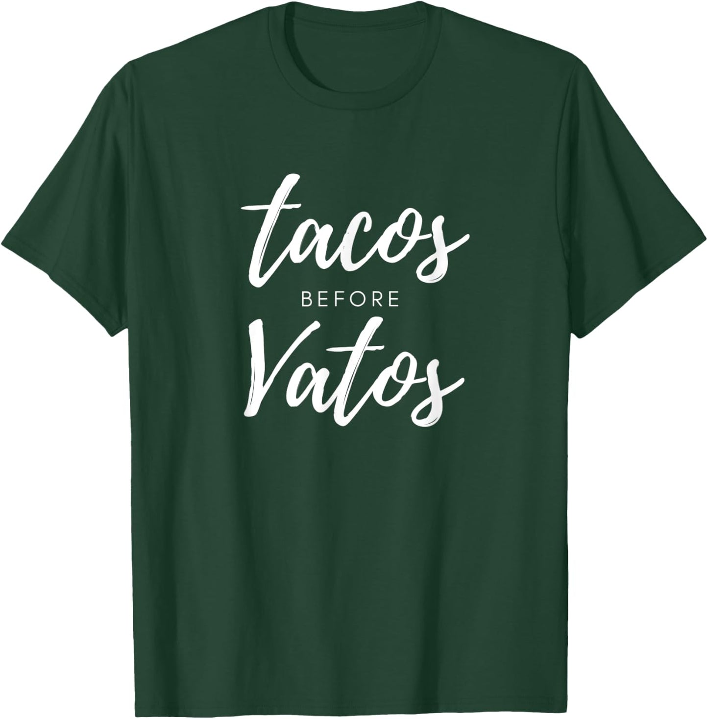 Tacos Before Vatos T-Shirt - T-Shirt | Forest