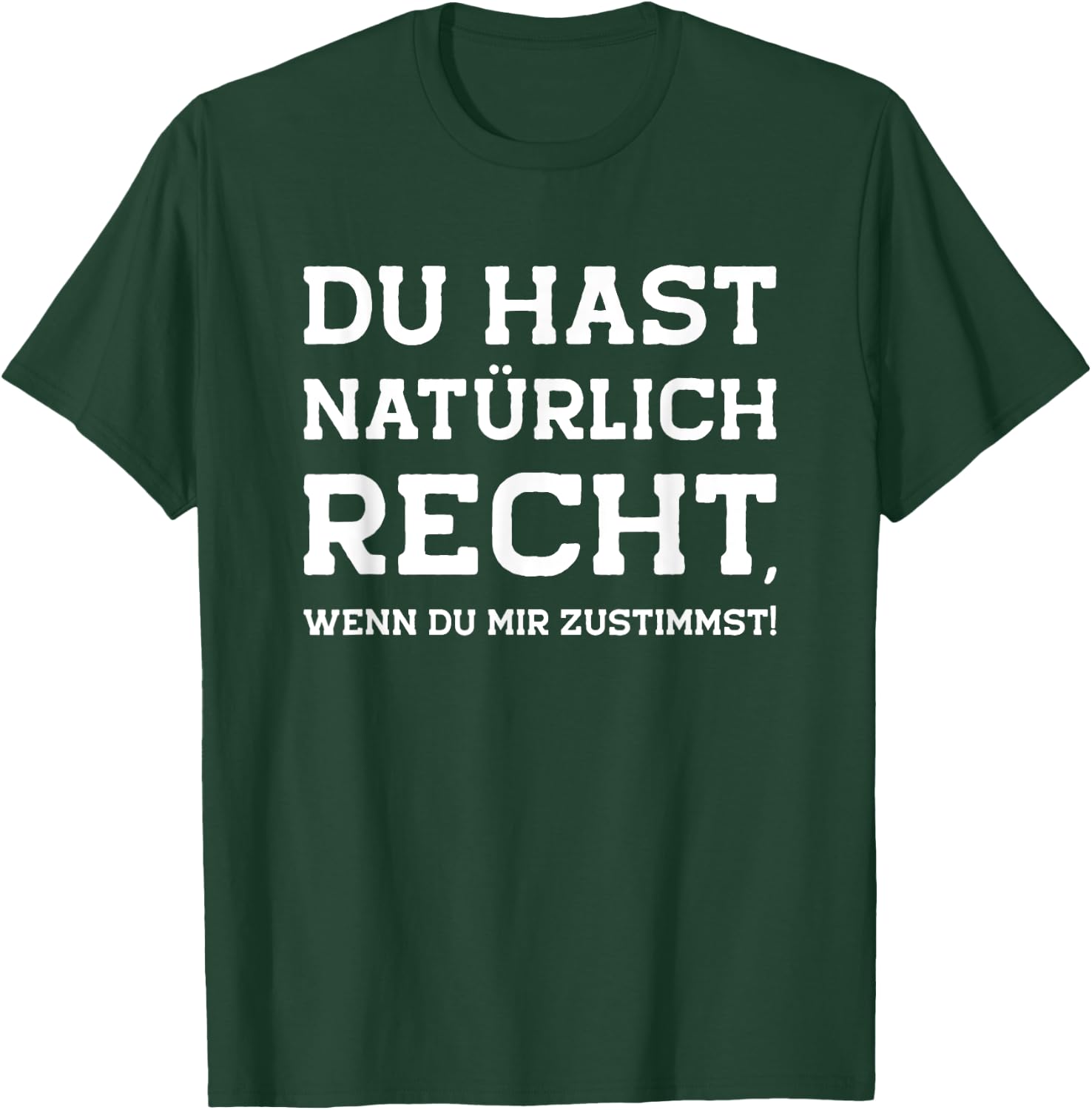 Du hast recht Spruch witzig ironisch sarkastisch lustig Witz T-Shirt - T-Shirt | Forest