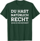 Du hast recht Spruch witzig ironisch sarkastisch lustig Witz T-Shirt - T-Shirt | Forest