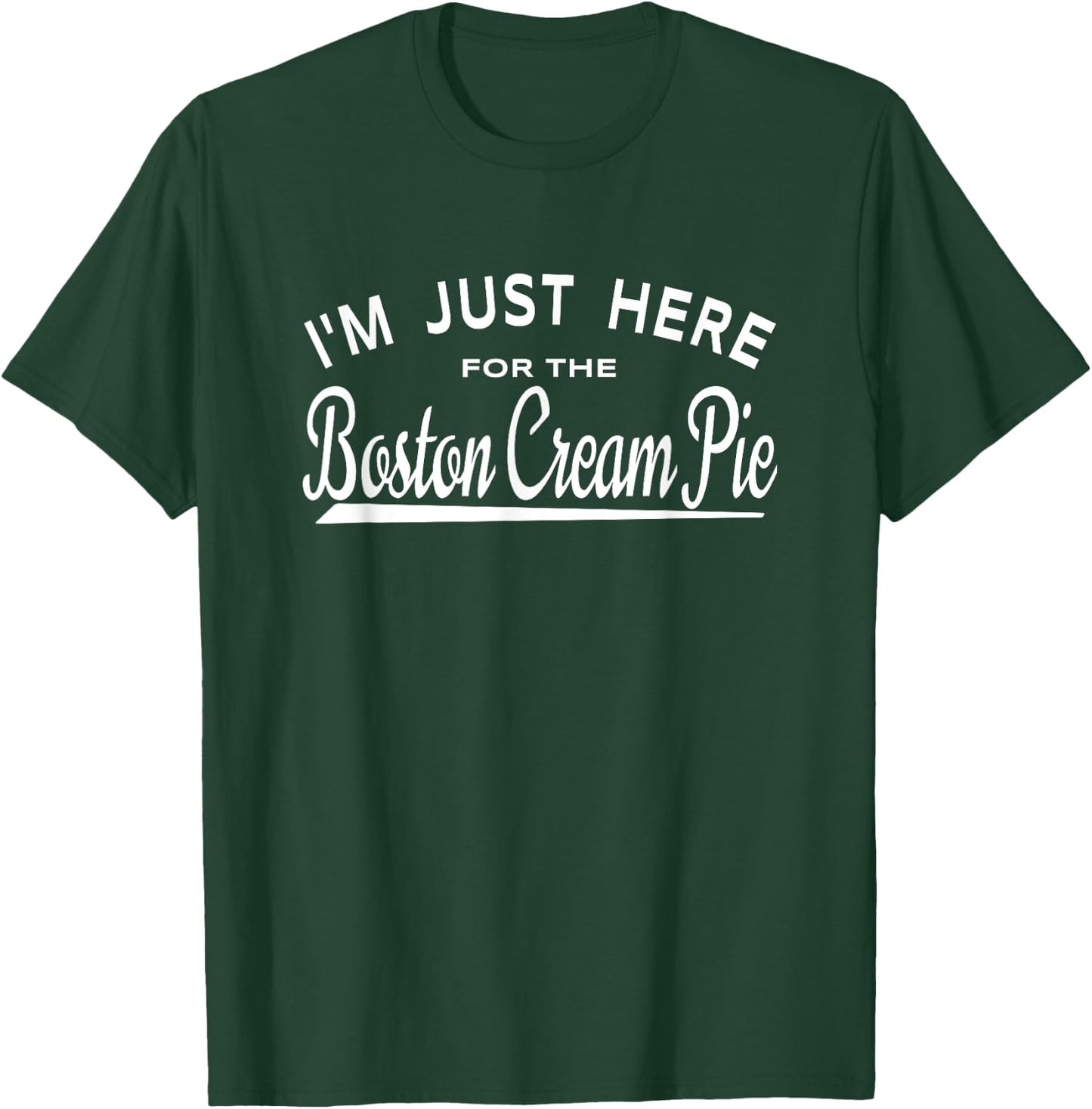 I'm Just Here For The Boston Cream Pie T-Shirt - T-Shirt | Forest