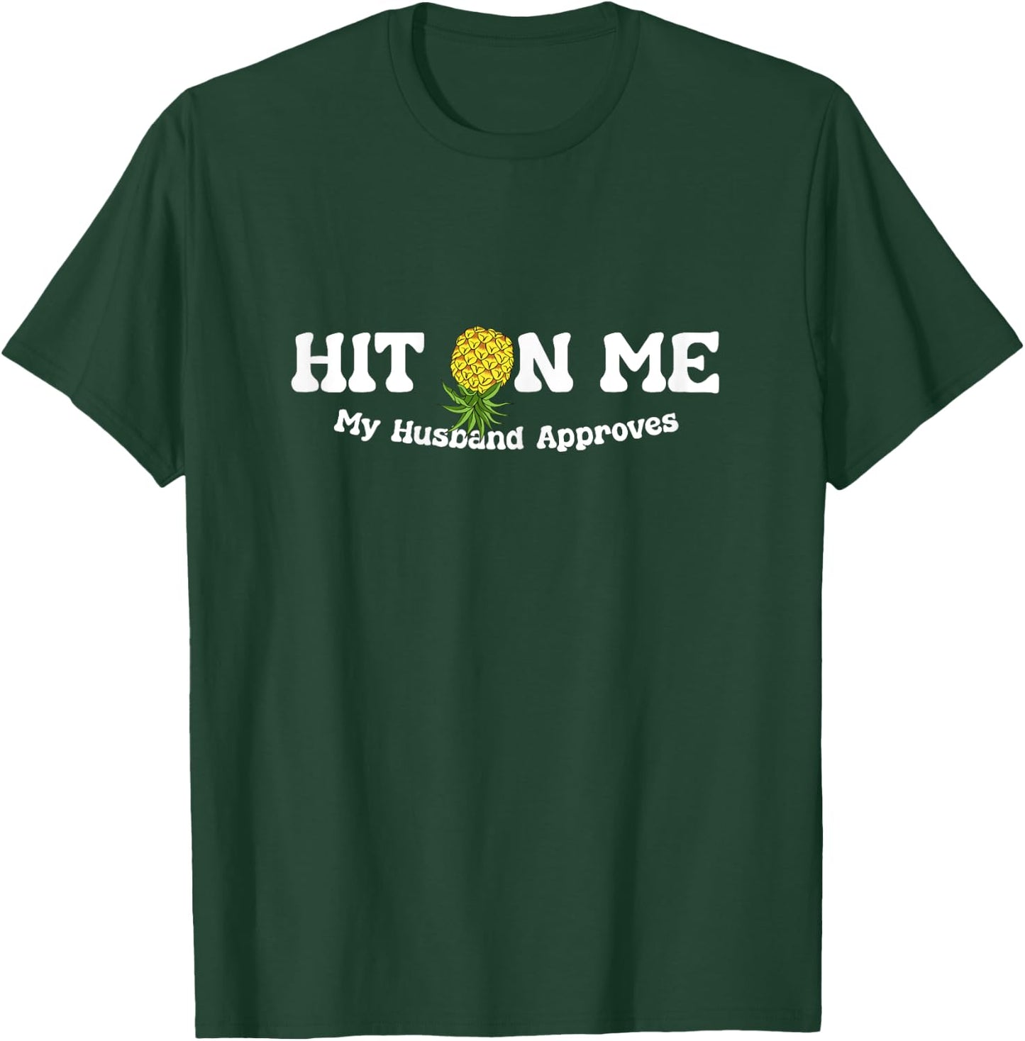 Hit On Me My Husband Approves Funny Pineapple Jokes T-Shirt - T-Shirt | Forest