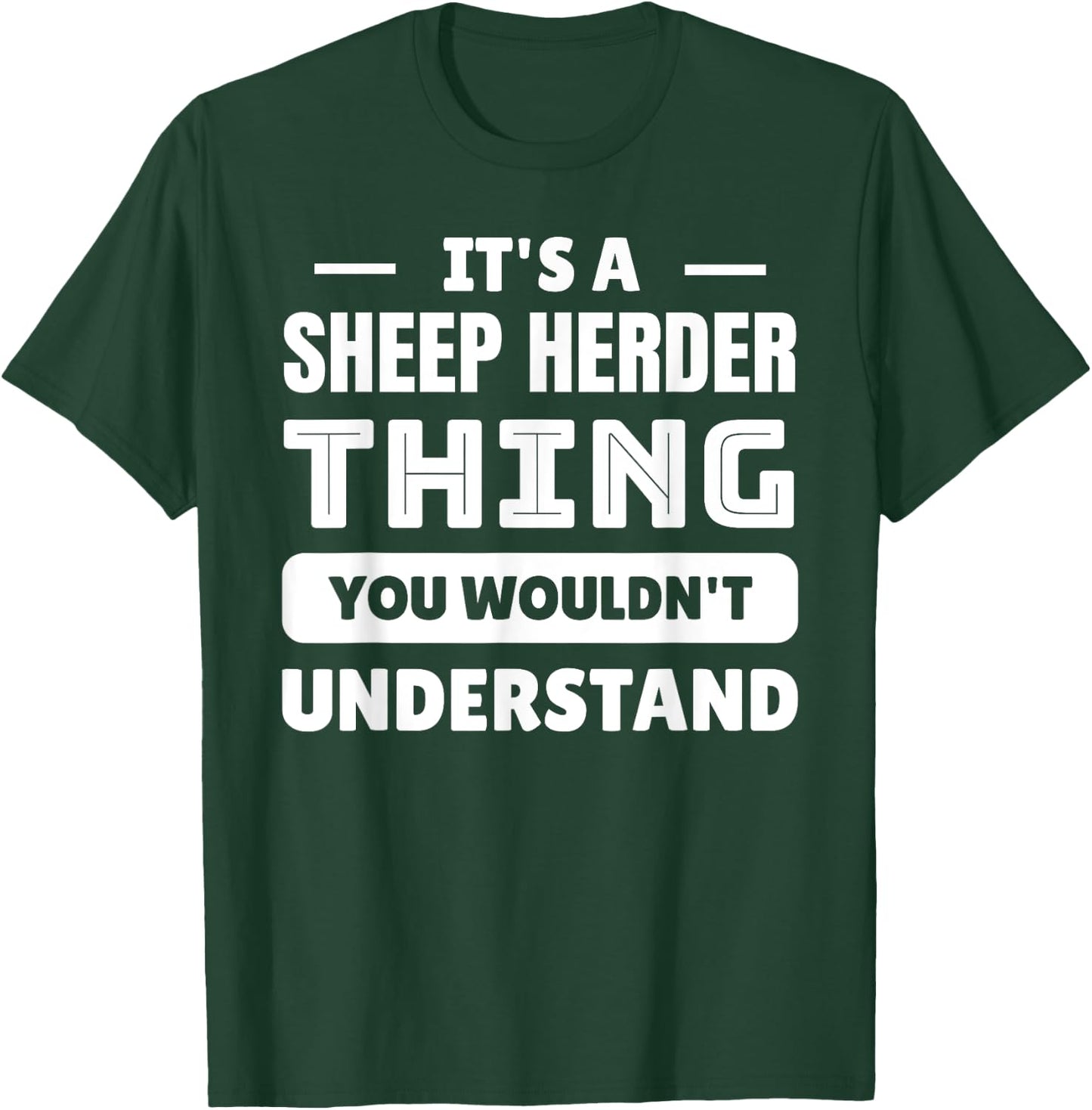 It's A Sheep Herder Thing You Wouldn't Understand T-Shirt - T-Shirt | Forest